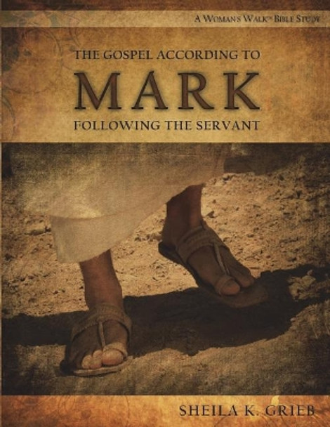 Mark: Following the Servant by Sheila K Grieb 9781720420613