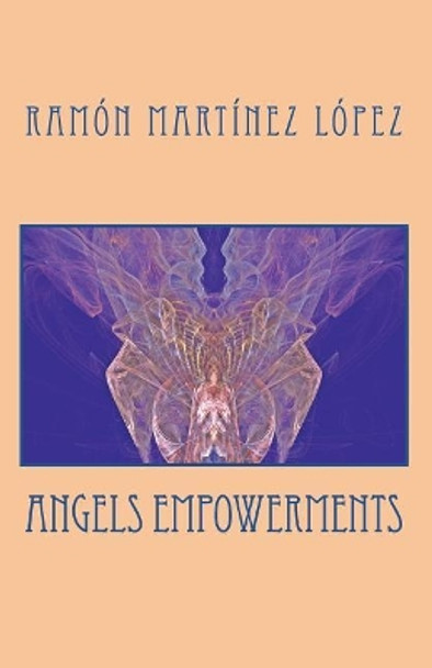 Angels Empowerments by Ramon Martinez Lopez 9781721866649