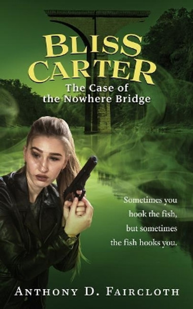 Bliss Carter: The Case of the Nowhere Bridge by Savanna a Richter 9781722125073