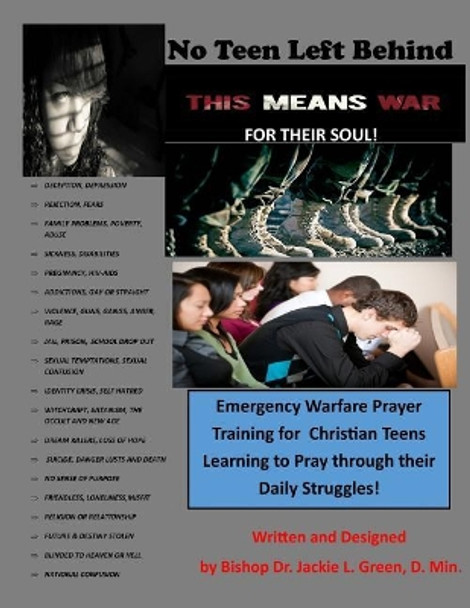 No Teen Left Behind: This Means War for Their Soul! by Jackie L Green D Min 9781722146122