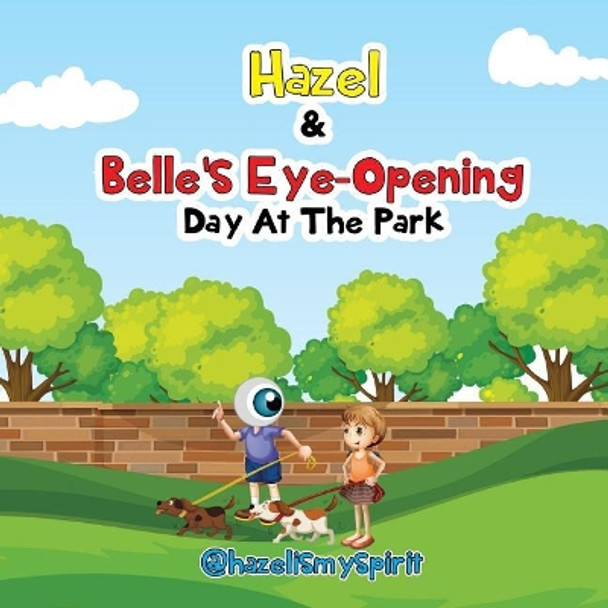 Hazel & Belle's Eye Opening Day at the Park by @hazelismyspirit 9781723006708