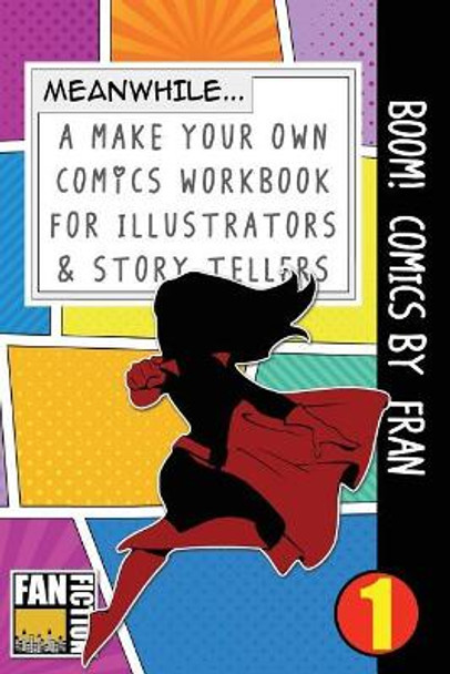 Boom! Comics by Fran: A What Happens Next Comic Book for Budding Illustrators and Story Tellers by Bokkaku Dojinshi 9781723260223