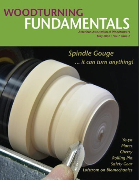 Woodturning Fundamentals - May 2018 Vol. 7 No. 2 by John Kelsey 9781726199629