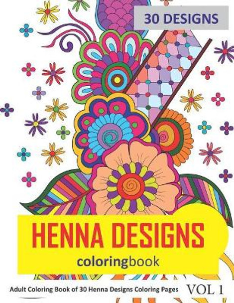 Henna Designs Coloring Book: 30 Coloring Pages of Henna Designs in Coloring Book for Adults (Vol 1) by Sonia Rai 9781723951008