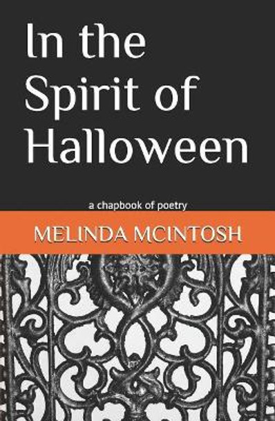 In the Spirit of Halloween: a chapbook of poetry by Melinda McIntosh 9781724176547