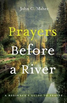 Prayers Before a River by John C Maher 9781725274839