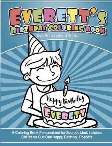 Everett's Birthday Coloring Book Kids Personalized Books: A Coloring Book Personalized for Everett that includes Children's Cut Out Happy Birthday Posters by Yolie Davis 9781725697539