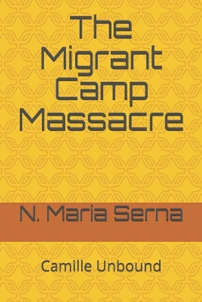 The Migrant Camp Massacre by N Maria Serna 9781726021395