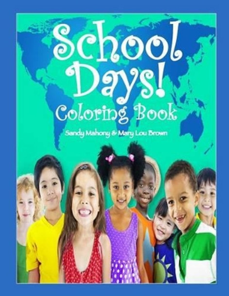 School Days Coloring Book! by Mary Lou Brown 9781537105147