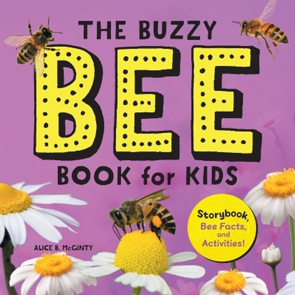 The Buzzy Bee Book for Kids: Storybook, Bee Facts, and Activities! by Alice McGinty 9781638074519
