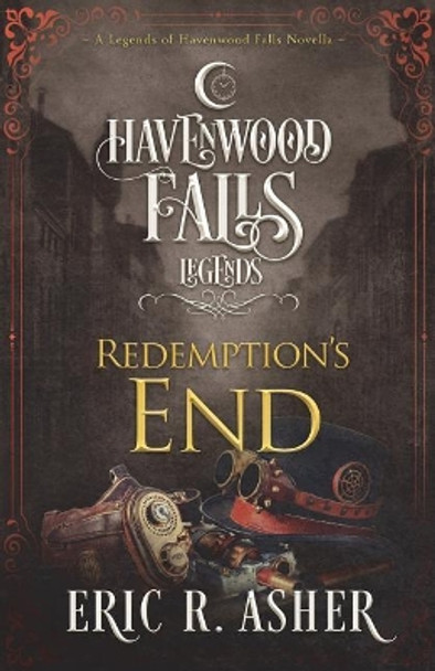 Redemption's End: A Legends of Havenwood Falls Novella by Eric R Asher 9781939859778