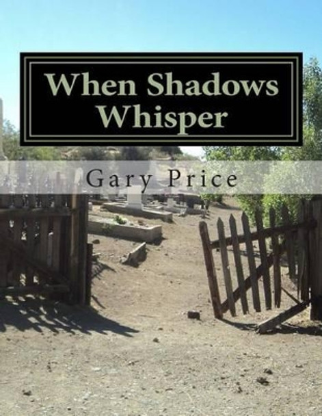 When Shadows Whisper: Messages in the night by Gary L Price 9781493750665