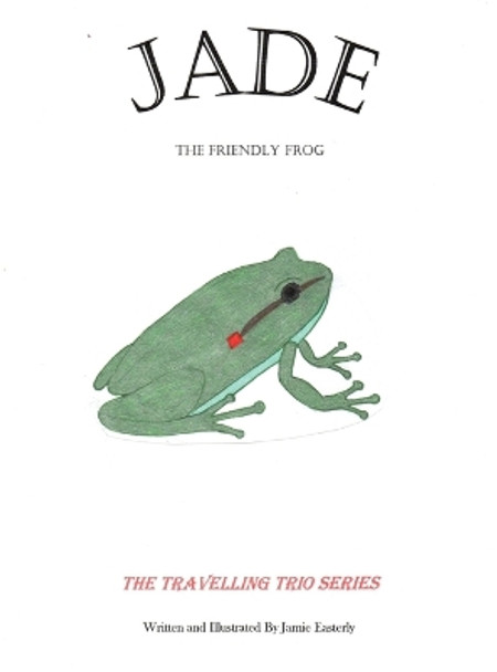 Jade the Friendly Frog by Jamie Easterly 9781639371716