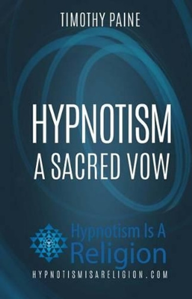 Hypnotism: A Sacred Vow by Timothy Paine 9781530514854