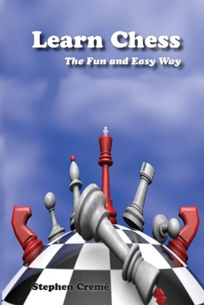 Learn Chess the Fun and Easy Way by Stephen Creme 9781943518173