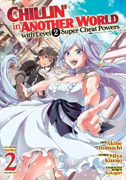 Chillin' in Another World with Level 2 Super Cheat Powers (Manga) Vol. 2 by Miya Kinojo