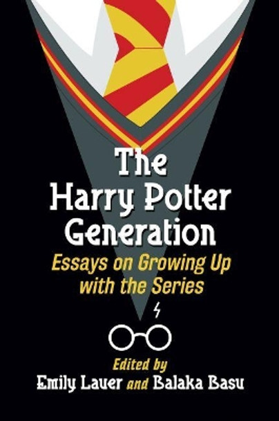 The Harry Potter Generation: Essays on Growing Up with the Series by Emily Lauer 9781476670034