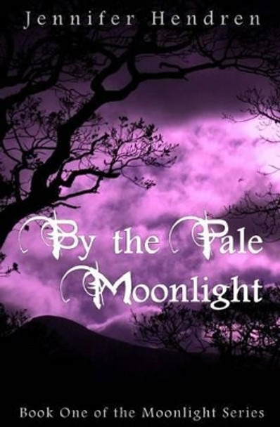 By The Pale Moonlight by Jennifer Hendren 9781466428294