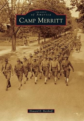Camp Merritt by Howard E. Bartholf 9781467125871