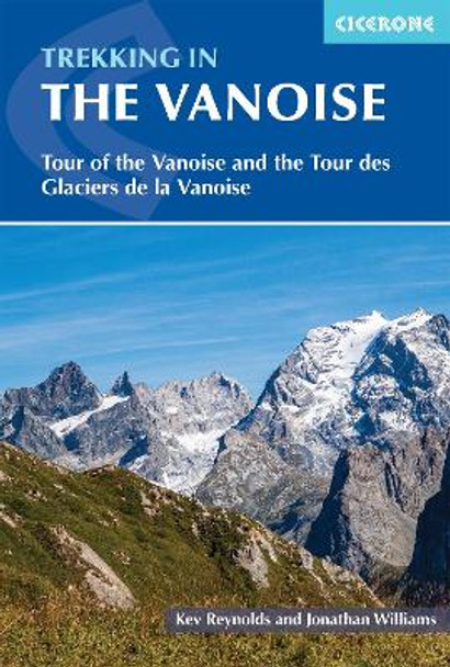 Trekking in the Vanoise: Tour of the Vanoise and the Tour des Glaciers de la Vanoise by Kev Reynolds
