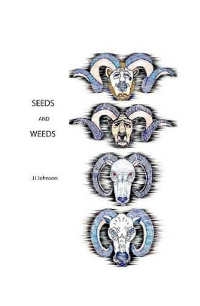 Seeds And Weeds by J J Johnson 9781419633096