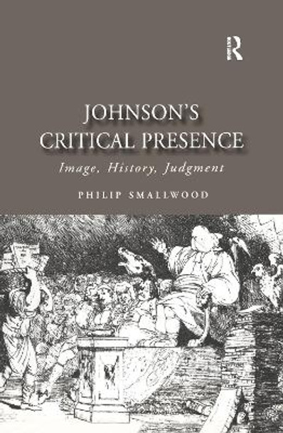 Johnson's Critical Presence: Image, History, Judgment by Philip Smallwood