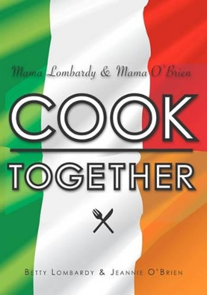 Mama Lombardy & Mama O'Brien Cook Together by Jeannie O'Brien 9781419685873