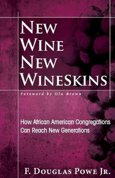 New Wine, New Wineskins by Jr. F. Douglas Powe 9781426742224