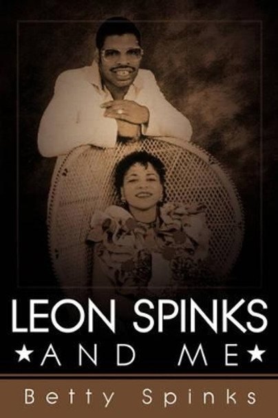 Leon Spinks and Me by Betty Spinks 9781434376855