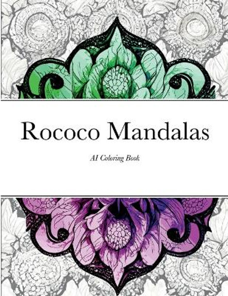 Rococo Mandala: AI Adult Coloring Book by Dani Dauntless 9781387718160