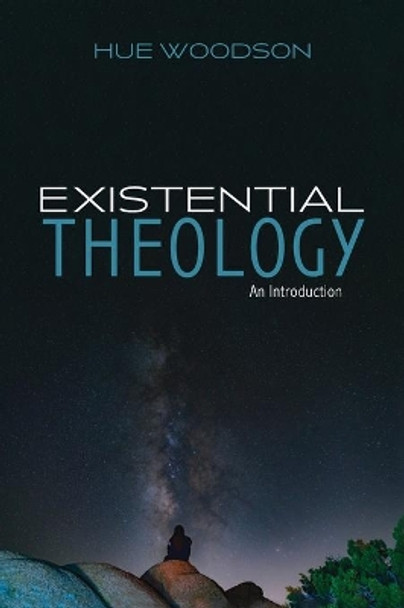 Existential Theology by Hue Woodson 9781532668418