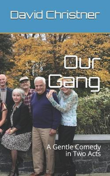 Our Gang: A Gentle Comedy in Two Acts by David W Christner 9781097998647