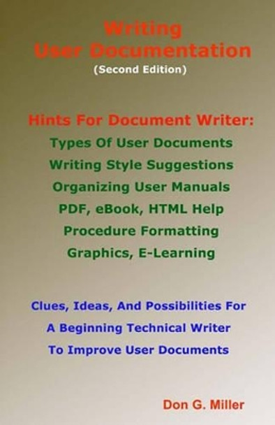 Writing User Documentation Second Edition: Hints For Document Writers by Don G Miller 9781448632824