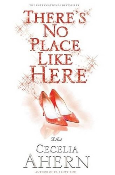 There's No Place Like Here by Cecelia Ahern 9781401309640