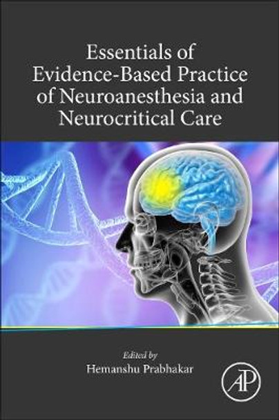 Essentials of Evidence-Based Practice of Neuroanesthesia and Neurocritical Care by Hemanshu Prabhakar