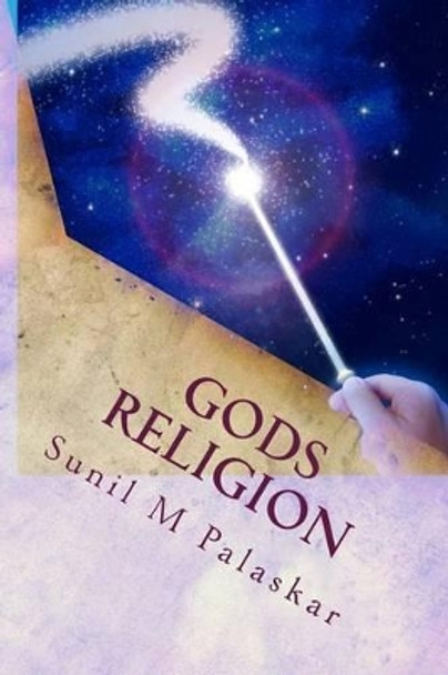 Gods Religion: The Ancient Cannibal Maratha Warrior Gods and goddesses Religion by Sunil M Palaskar 9781470098155