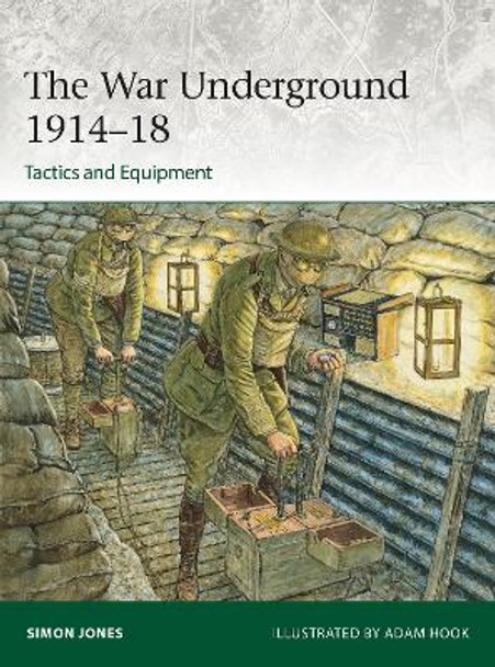 The War Underground 1914–18: Tactics and Equipment by Simon Jones 9781472861054