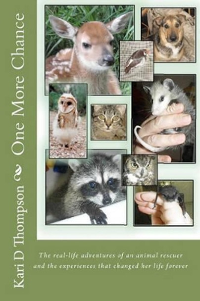 One More Chance: The real-life adventures of an animal rescuer and the experiences that changed her life forever by Annie Bowes DVM 9781451515343