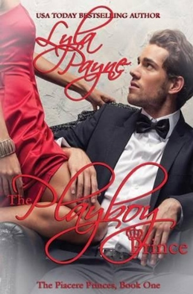 The Playboy Prince (Piacere Princes, Book One) by Lyla Payne 9781533270504