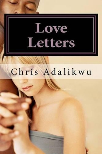 Love Letters: love, letters by Chris Adalikwu 9781463538064