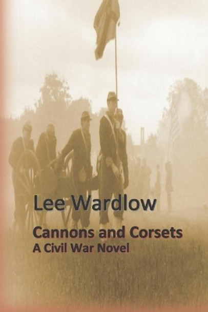 Cannons and Corsets by Lee Wardlow 9781533176653