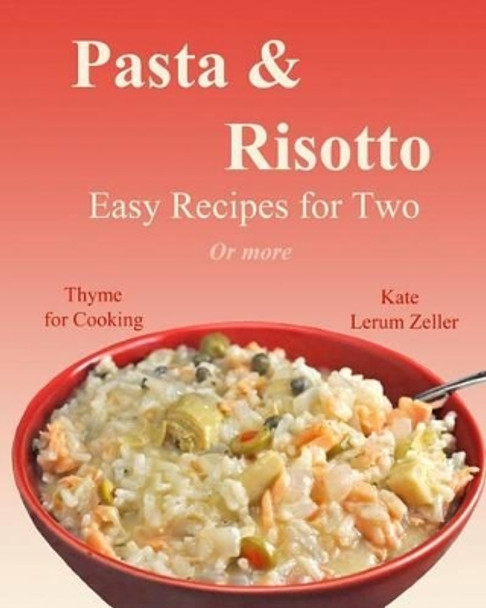 Pasta & Risotto by Kate Lerum Zeller 9781503354180