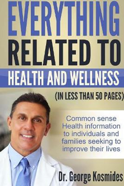 Everything Related To Health And Wellness by George Kosmides 9781536891195