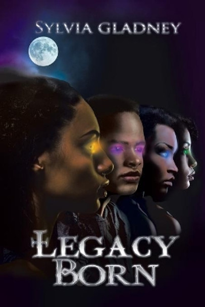 Legacy Born by Sylvia Gladney 9781524591434