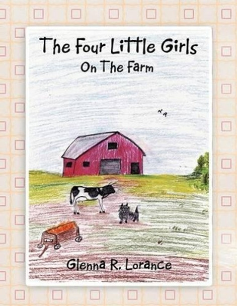 The Four Little Girls: On the Farm by Glenna R Lorance 9781465309792