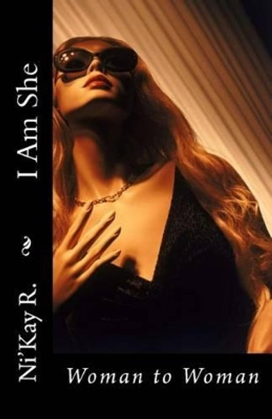 I Am She: Woman to Woman by Ni'kay R 9781519538956