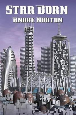 Star Born by Andre Norton 9781515402541