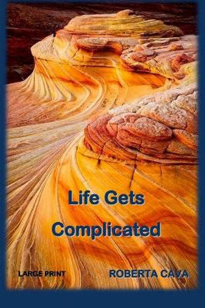 Life Gets Complicated by Roberta Cava 9781500529352