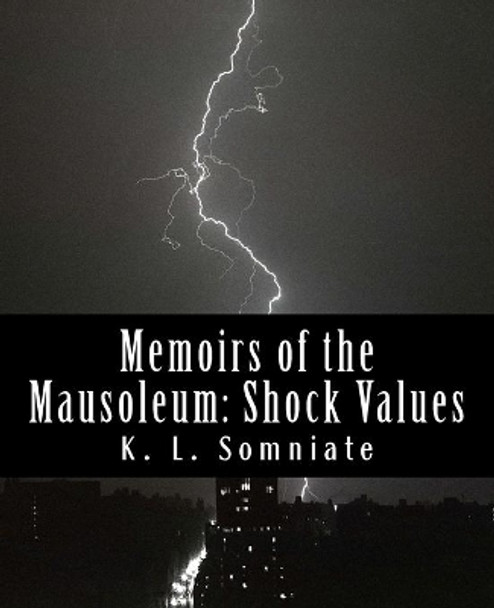 Memoirs of the Mausoleum: Shock Values by K L Somniate 9781523725199