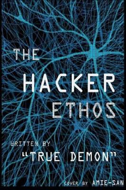 The Hacker Ethos: The Beginner's Guide to Ethical Hacking and Penetration Testing by Amie-San 9781523764365